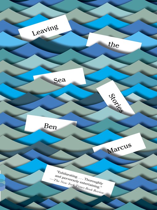 Détails du titre pour Leaving the Sea par Ben Marcus - Disponible